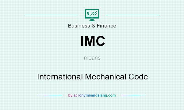 What does IMC mean? It stands for International Mechanical Code