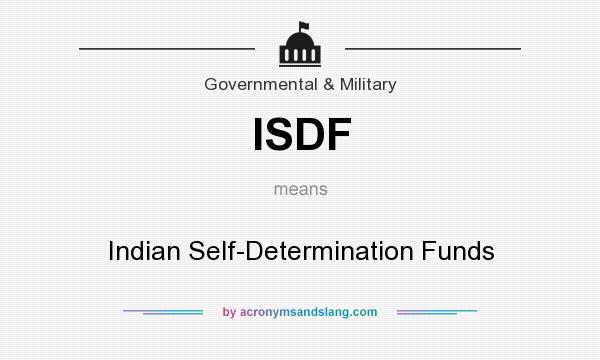 What does ISDF mean? It stands for Indian Self-Determination Funds