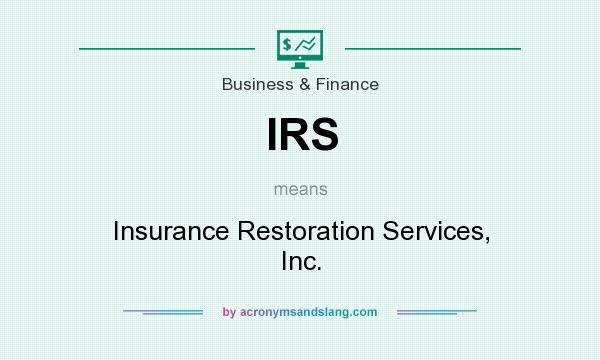 What does IRS mean? It stands for Insurance Restoration Services, Inc.