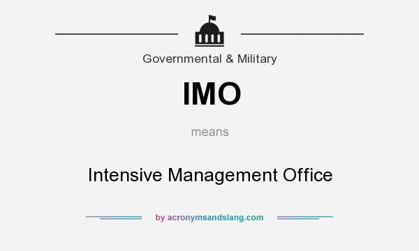 What does IMO mean? It stands for Intensive Management Office