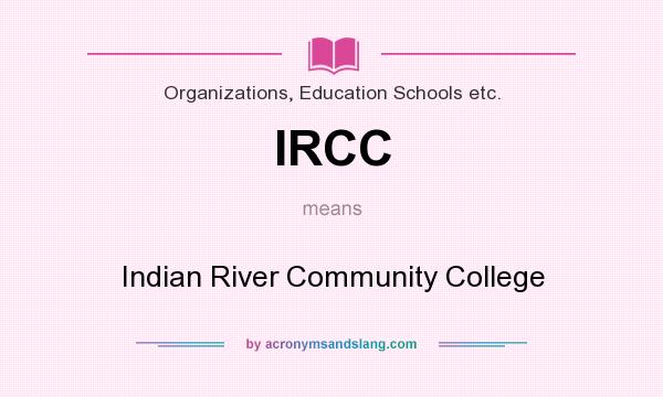 What does IRCC mean? It stands for Indian River Community College