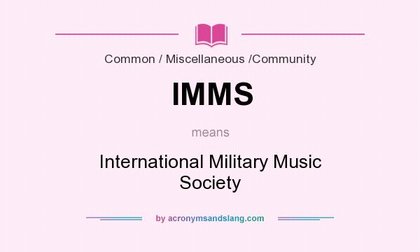 What does IMMS mean? It stands for International Military Music Society