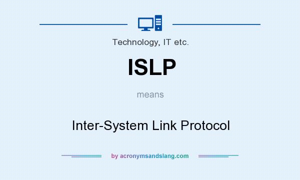 What does ISLP mean? It stands for Inter-System Link Protocol