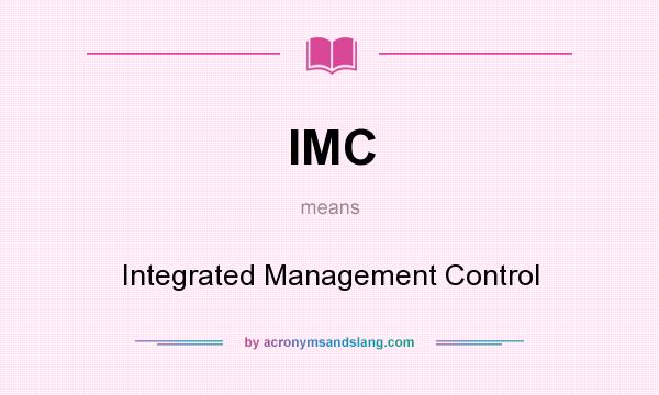 What does IMC mean? It stands for Integrated Management Control