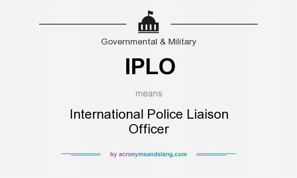 What does IPLO mean? It stands for International Police Liaison Officer