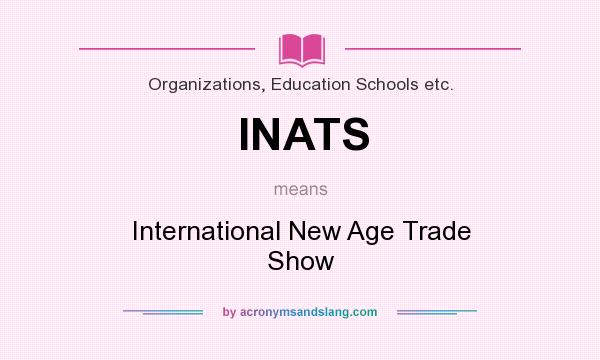 What does INATS mean? It stands for International New Age Trade Show