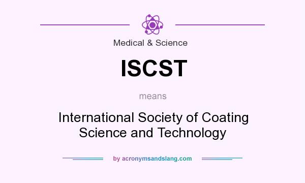 What does ISCST mean? It stands for International Society of Coating Science and Technology