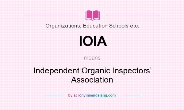 What does IOIA mean? It stands for Independent Organic Inspectors’ Association