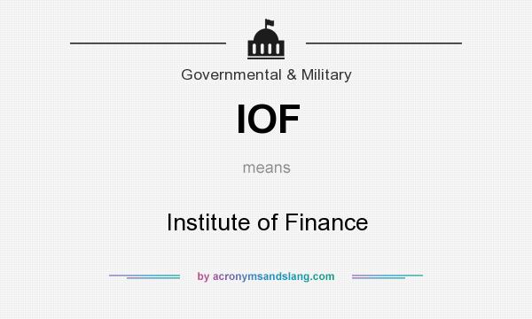 What does IOF mean? It stands for Institute of Finance