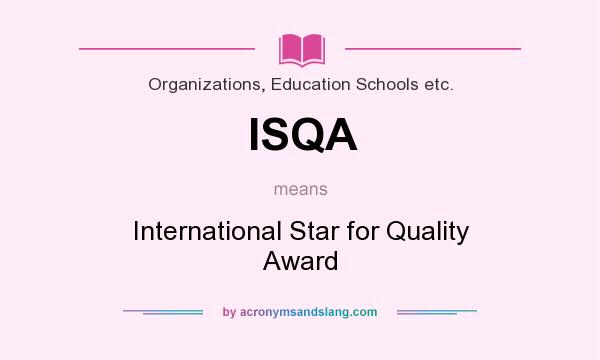 What does ISQA mean? It stands for International Star for Quality Award