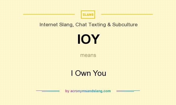 What does IOY mean? It stands for I Own You