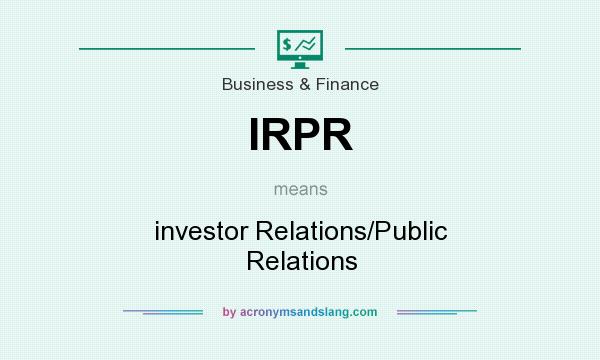 What does IRPR mean? It stands for investor Relations/Public Relations