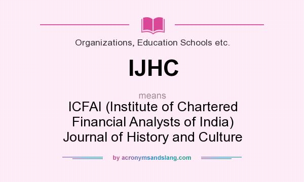What does IJHC mean? It stands for ICFAI (Institute of Chartered Financial Analysts of India) Journal of History and Culture