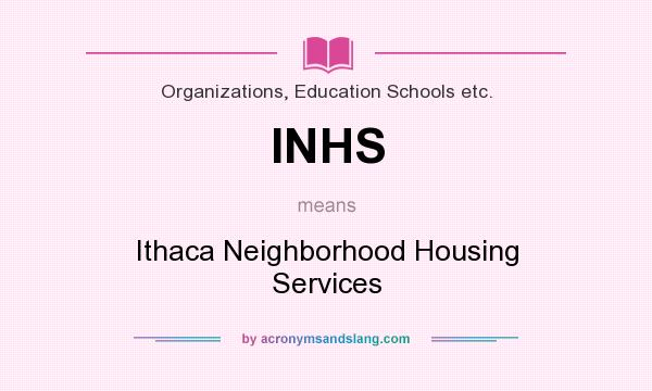 What does INHS mean? It stands for Ithaca Neighborhood Housing Services