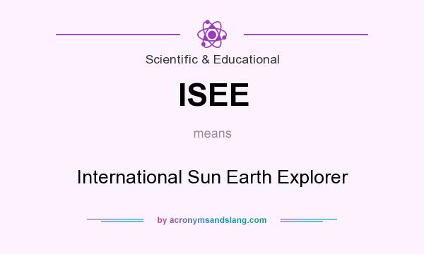 What does ISEE mean? It stands for International Sun Earth Explorer
