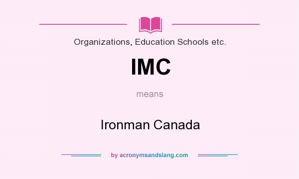 What does IMC mean? It stands for Ironman Canada
