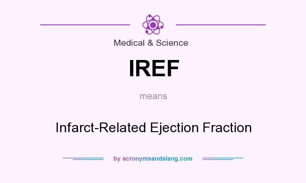 What does IREF mean? It stands for Infarct-Related Ejection Fraction