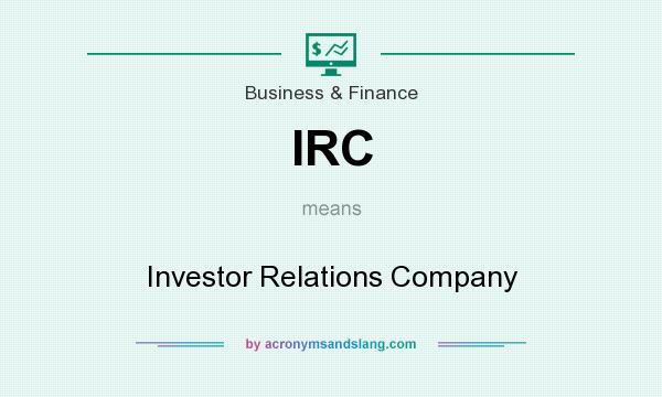 What does IRC mean? It stands for Investor Relations Company