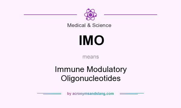 What does IMO mean? It stands for Immune Modulatory Oligonucleotides