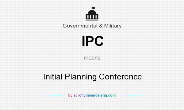 What does IPC mean? It stands for Initial Planning Conference