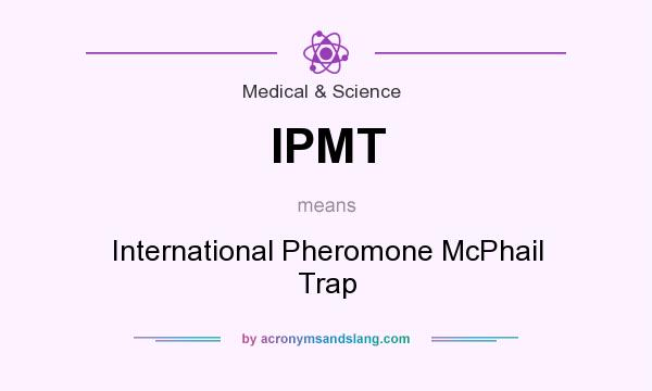 What does IPMT mean? It stands for International Pheromone McPhail Trap