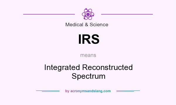 What does IRS mean? It stands for Integrated Reconstructed Spectrum