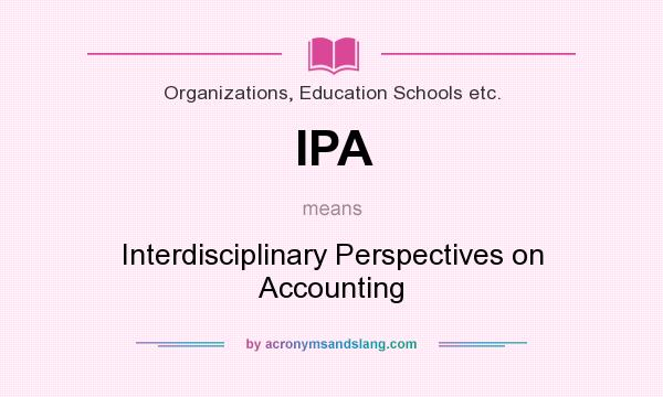 What does IPA mean? It stands for Interdisciplinary Perspectives on Accounting