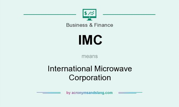 What does IMC mean? It stands for International Microwave Corporation