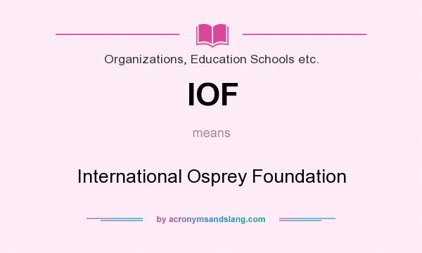 What does IOF mean? It stands for International Osprey Foundation