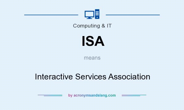 What does ISA mean? It stands for Interactive Services Association