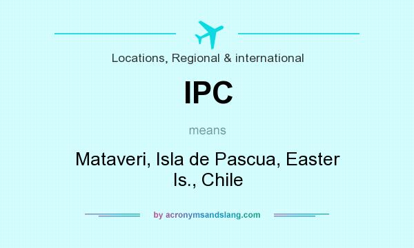 What does IPC mean? It stands for Mataveri, Isla de Pascua, Easter Is., Chile