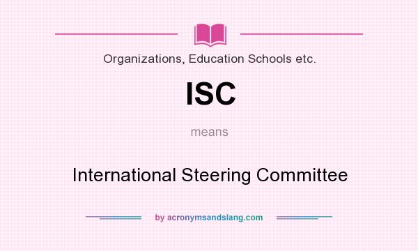 What does ISC mean? It stands for International Steering Committee