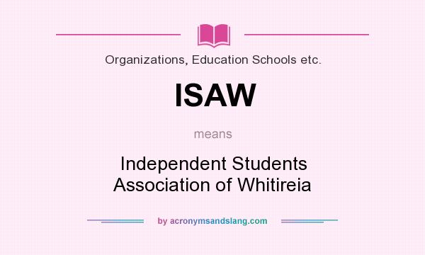 What does ISAW mean? It stands for Independent Students Association of Whitireia