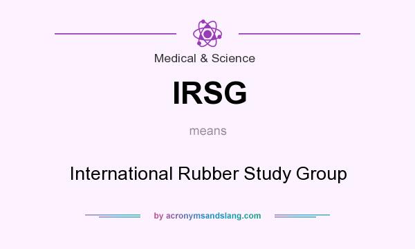 What does IRSG mean? It stands for International Rubber Study Group