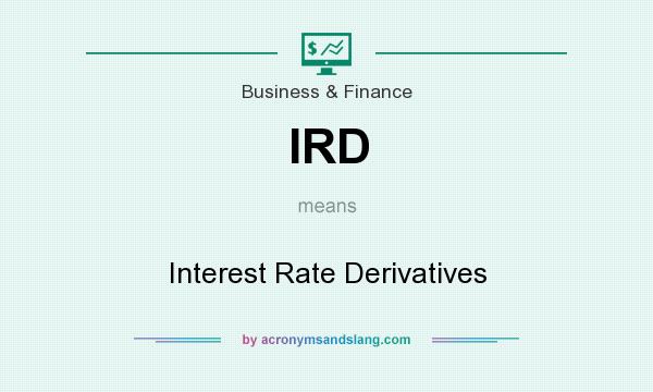 What does IRD mean? It stands for Interest Rate Derivatives