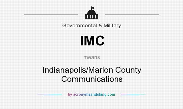 What does IMC mean? It stands for Indianapolis/Marion County Communications