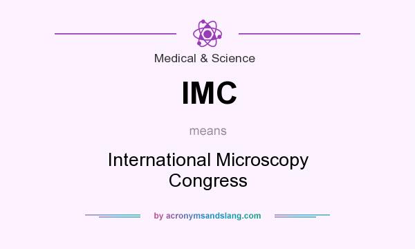 What does IMC mean? It stands for International Microscopy Congress