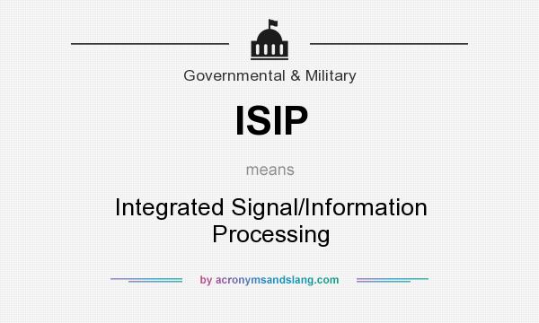 What does ISIP mean? It stands for Integrated Signal/Information Processing