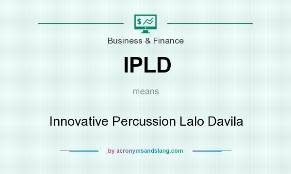 What does IPLD mean? It stands for Innovative Percussion Lalo Davila