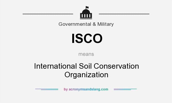 What does ISCO mean? It stands for International Soil Conservation Organization