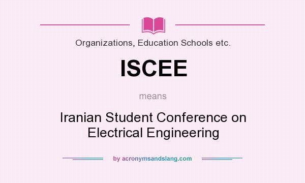 What does ISCEE mean? It stands for Iranian Student Conference on Electrical Engineering