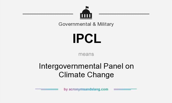 What does IPCL mean? It stands for Intergovernmental Panel on Climate Change