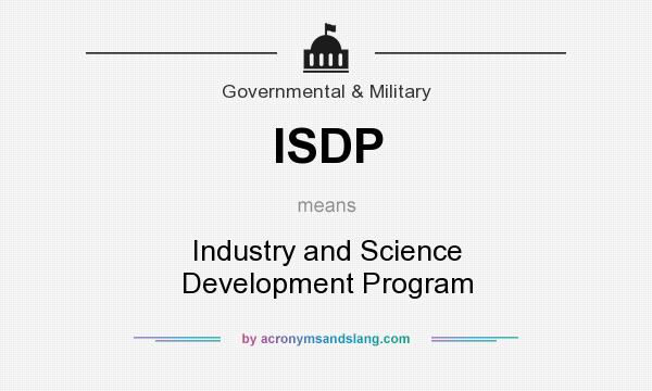 What does ISDP mean? It stands for Industry and Science Development Program