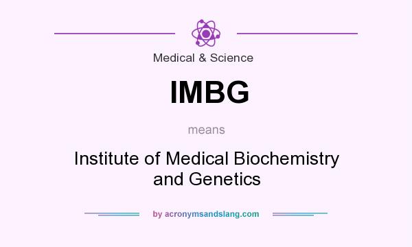 What does IMBG mean? It stands for Institute of Medical Biochemistry and Genetics