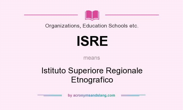 What does ISRE mean? It stands for Istituto Superiore Regionale Etnografico