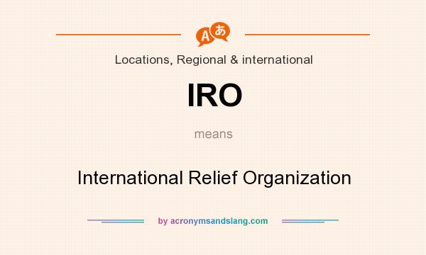 What does IRO mean? It stands for International Relief Organization