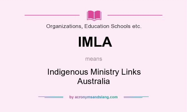 What does IMLA mean? It stands for Indigenous Ministry Links Australia