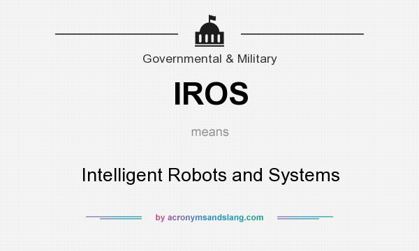 What does IROS mean? It stands for Intelligent Robots and Systems