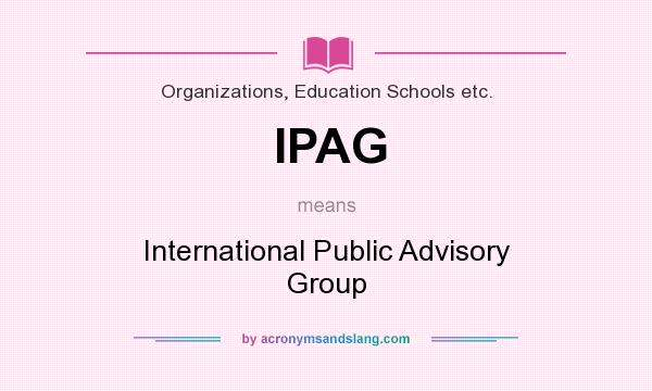 What does IPAG mean? It stands for International Public Advisory Group