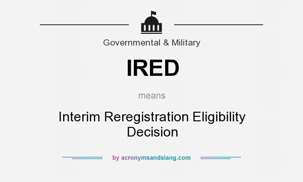 What does IRED mean? It stands for Interim Reregistration Eligibility Decision